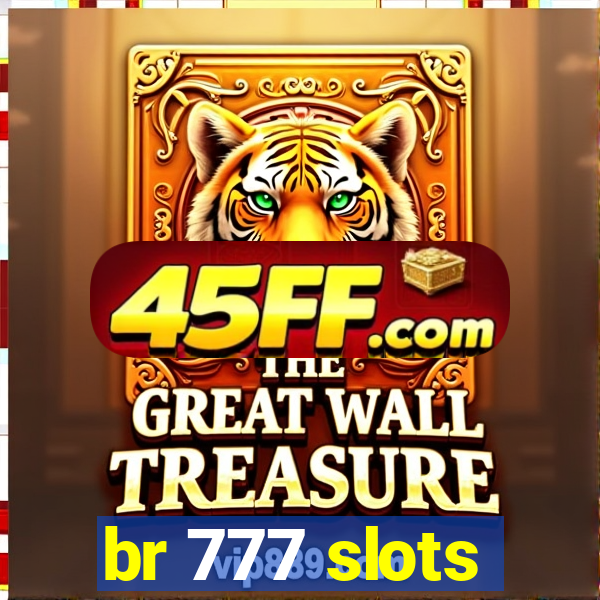 br 777 slots